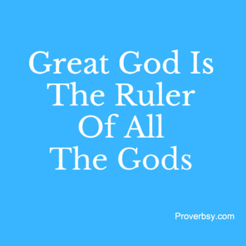 Great God Is The Ruler Of Proverbsy
