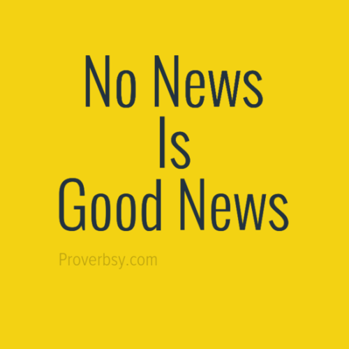 No News Is Good News Proverbsy