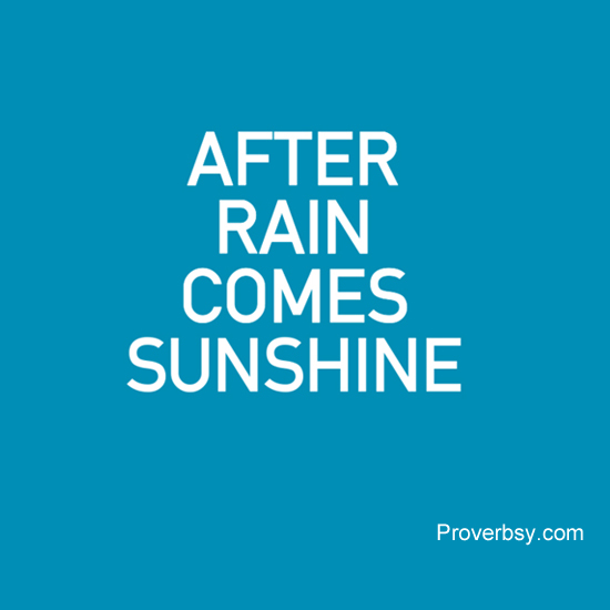 After Rain Comes Sunshine Proverbsy