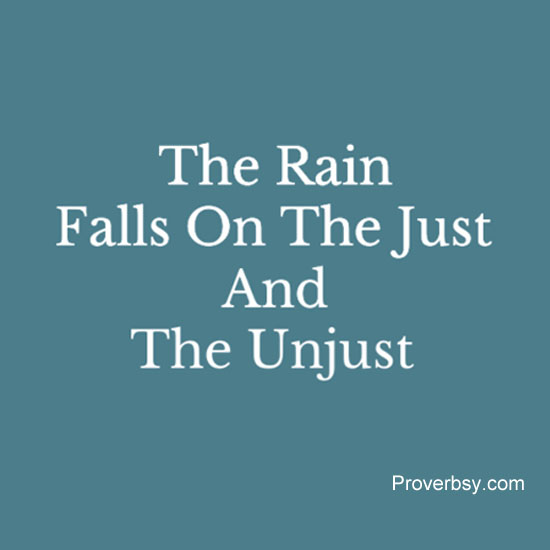 The Rain Falls On The Just And The Unjust Proverbsy