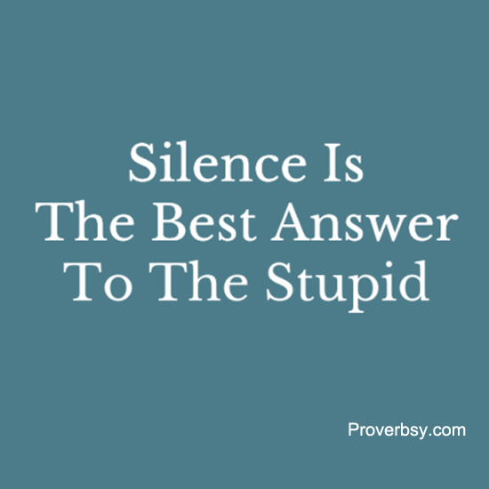 Silence Is The Best Answer Proverbsy