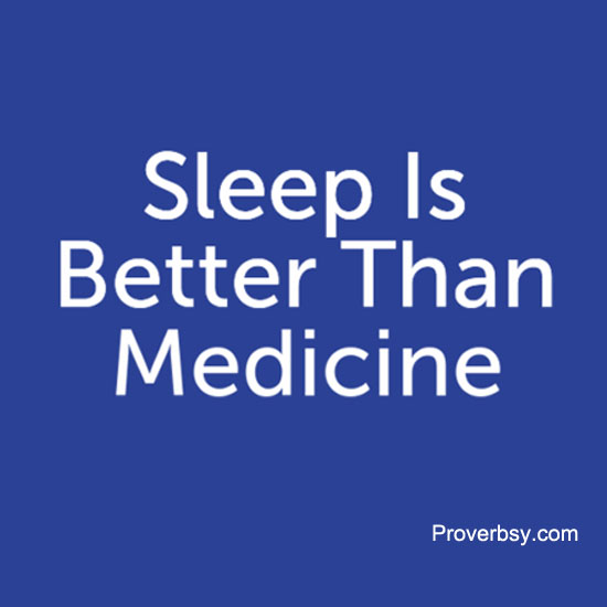 Sleep Is Better Than Medicine Proverbsy
