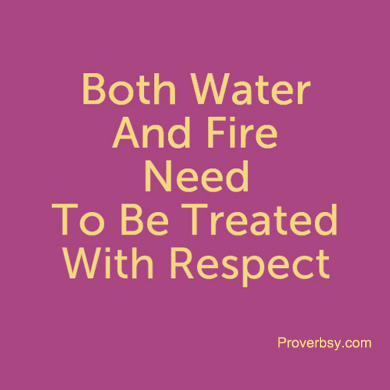 Both Water And Fire Need Proverbsy