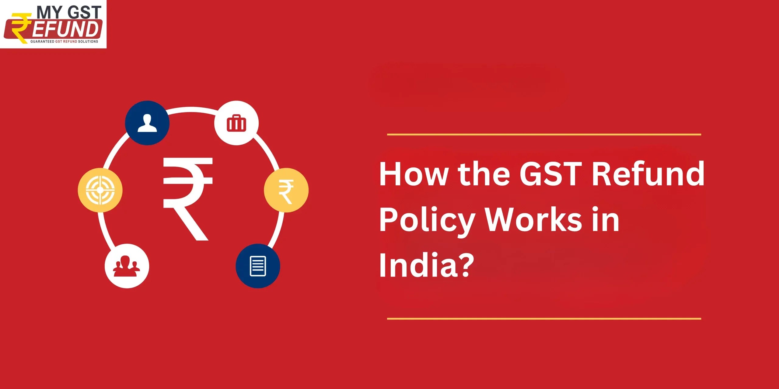 How the GST Refund Policy Works in India? GST Refund Services