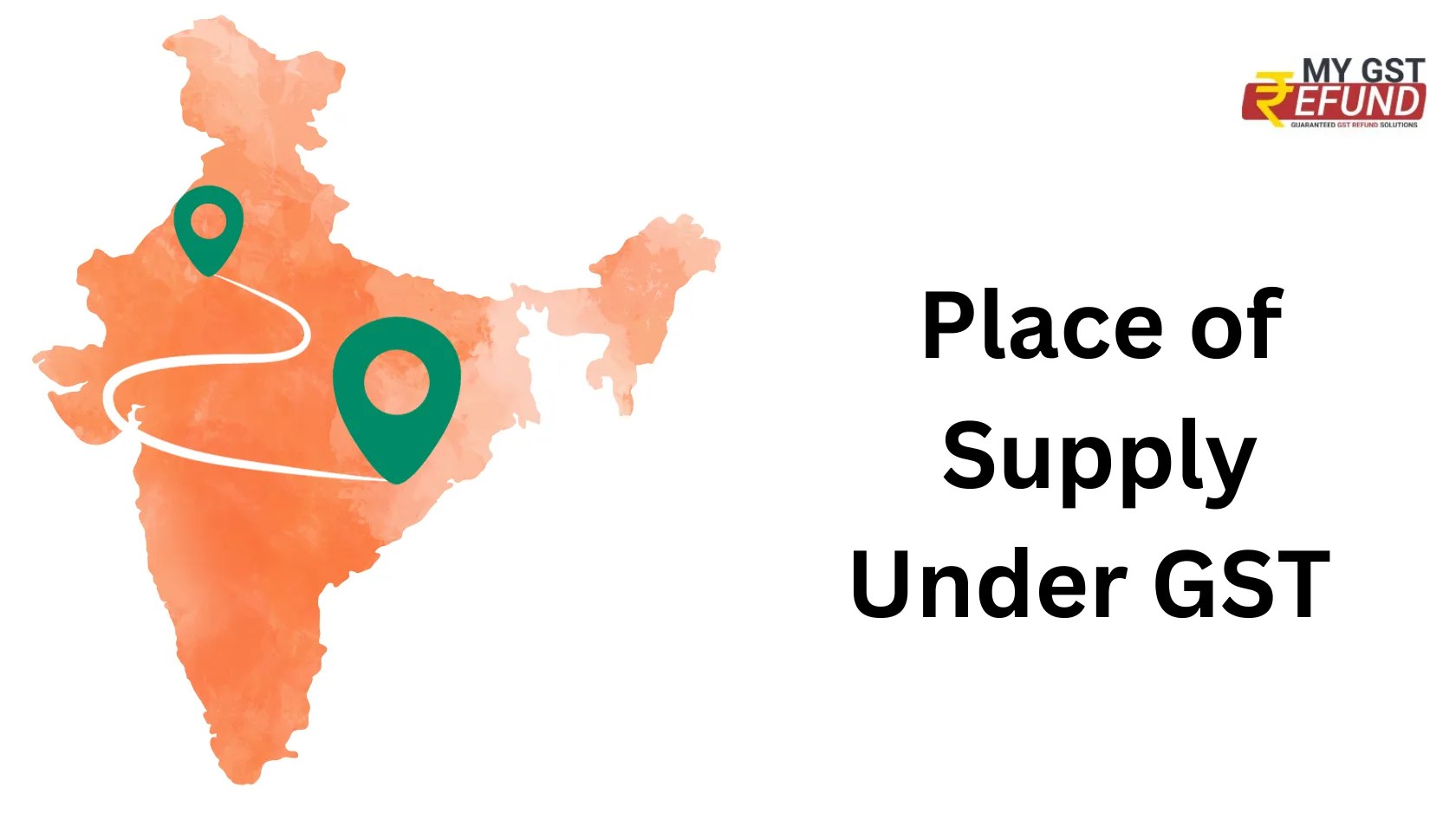 Place of Supply in GST GST Refund Services MYGSTRefund