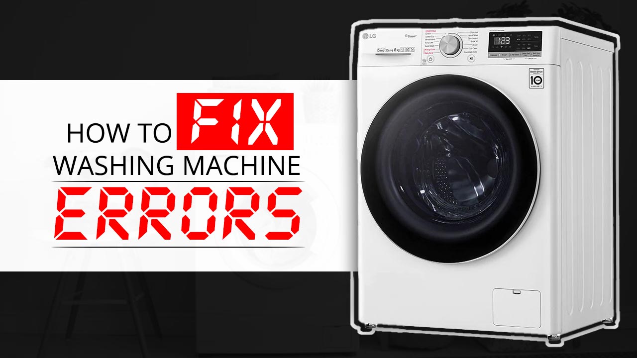 How To Fix Washing Machine Errors Top 6 Basic Error Codes