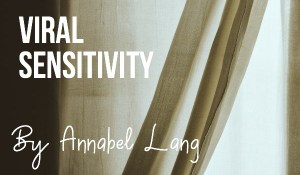 Viral Sensitivity, by Annabel Lang