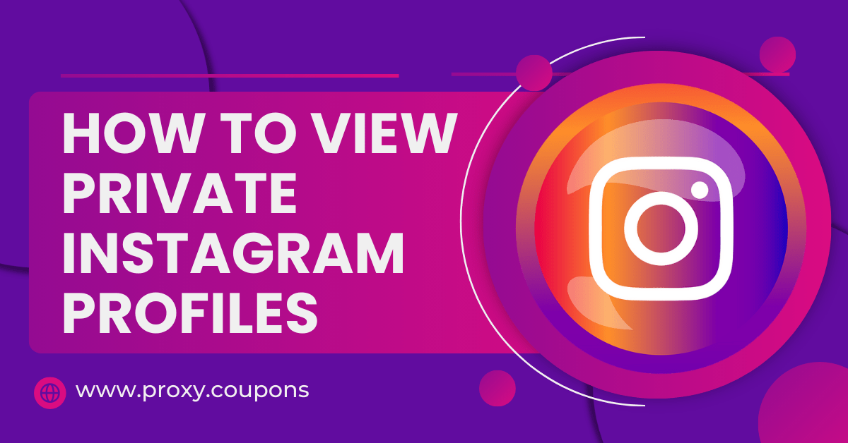 How To View Private Instagram Profiles In 2025 ProxyCoupons
