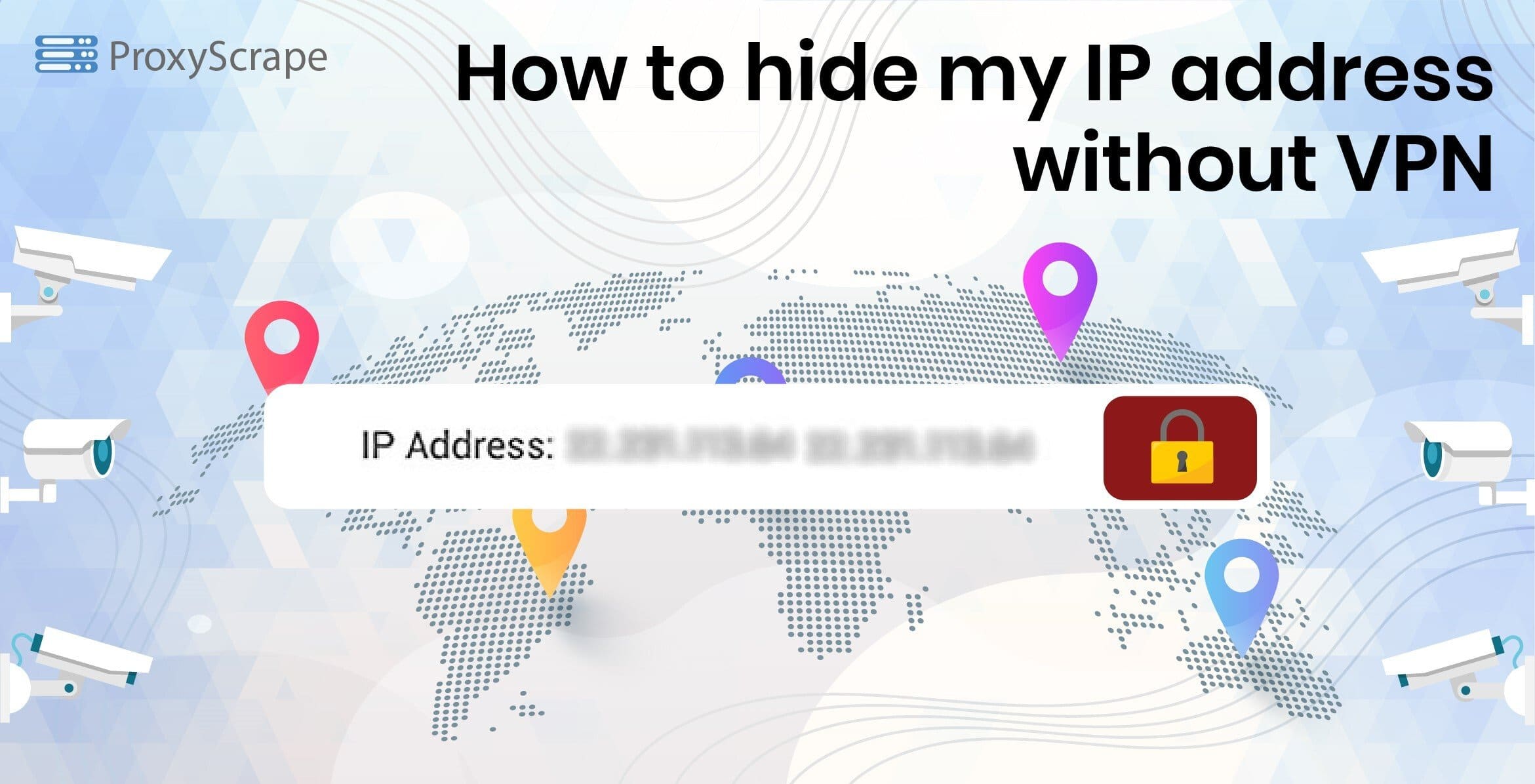 How to hide my IP address without VPN ProxyScrape
