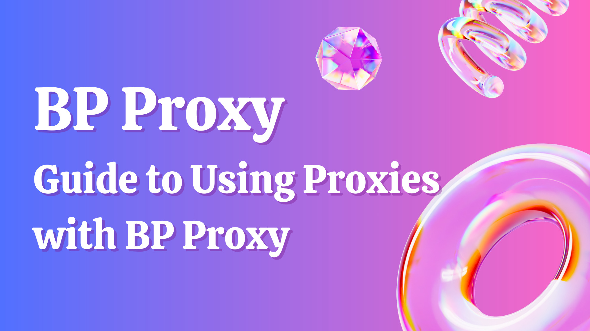 BP Proxy Guide to Using Proxies with BP Proxy Switcher