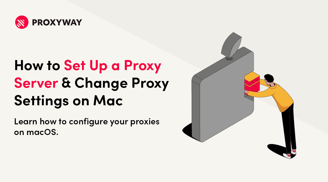 How to Set Up a Proxy Server & Change Proxy Settings on Mac Proxyway How to Set Up a Proxy Server & Change Proxy Settings on Mac Proxyway