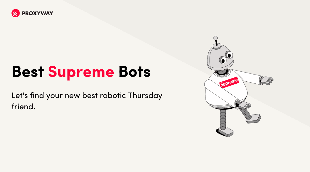 The Best Supreme Bots for Slaying Releases in 2023 Proxyway