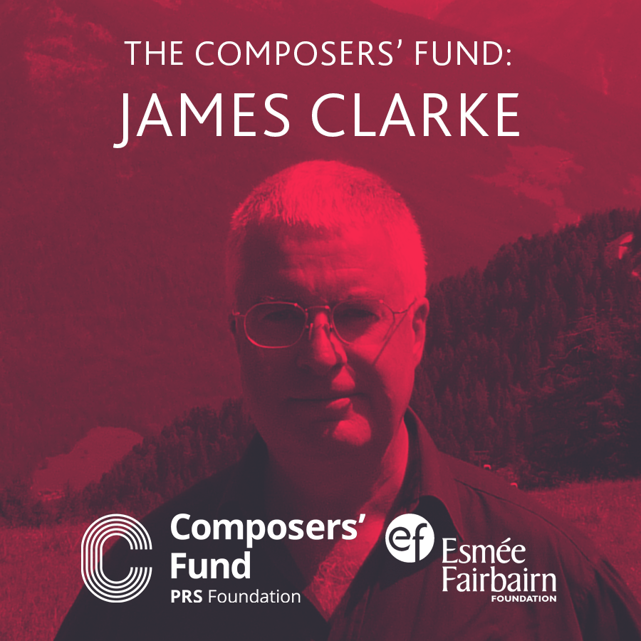James Clarke The Composers' Fund PRS for Music Foundation