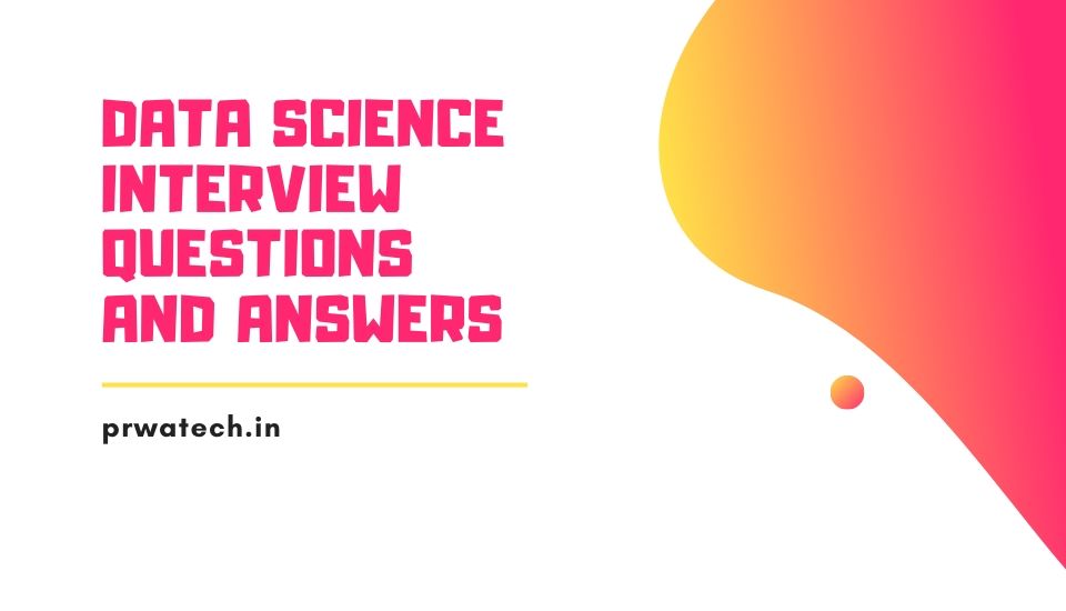 Top 50 Data Science Interview Questions and Answers with Examples