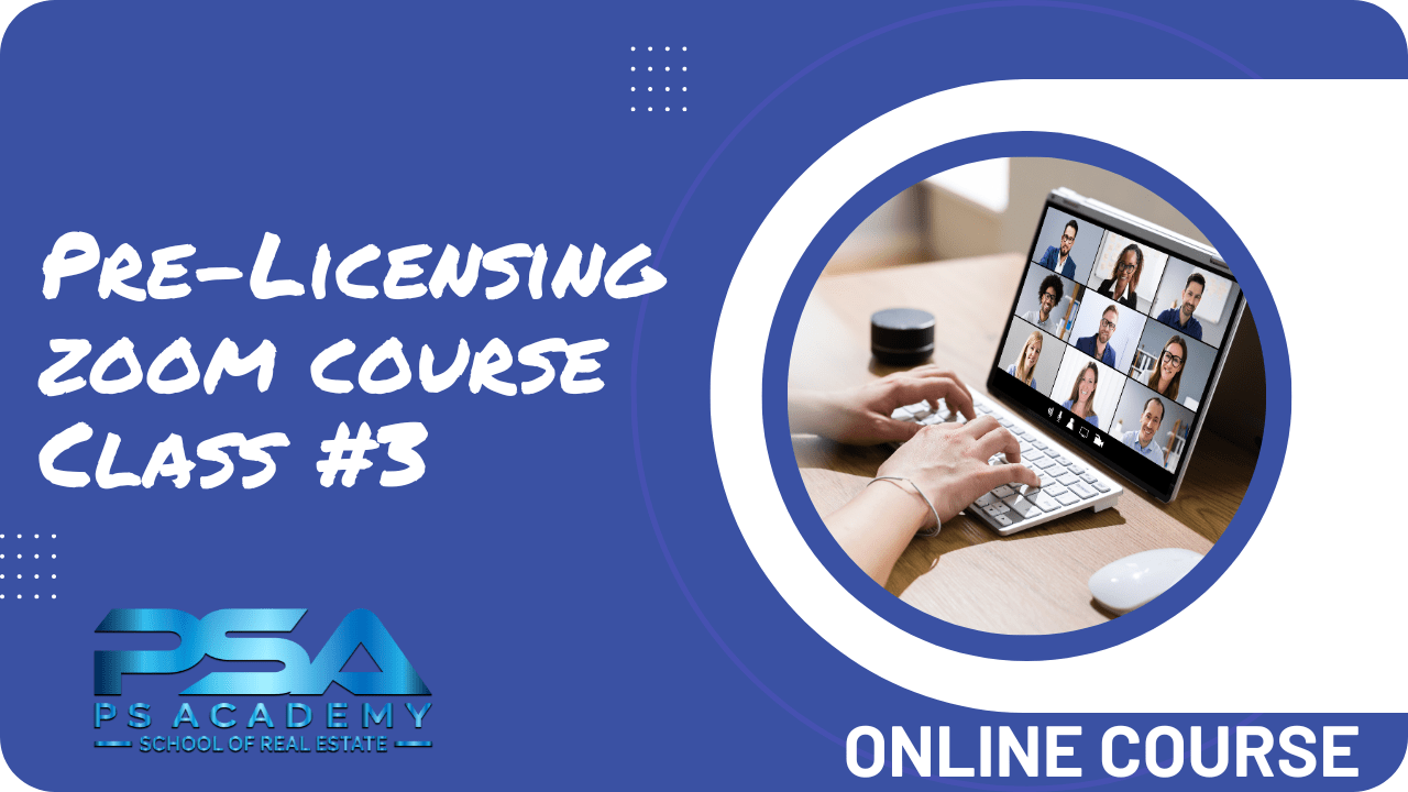 PreLicensing Zoom Class 3 PS Academy School of Real Estate