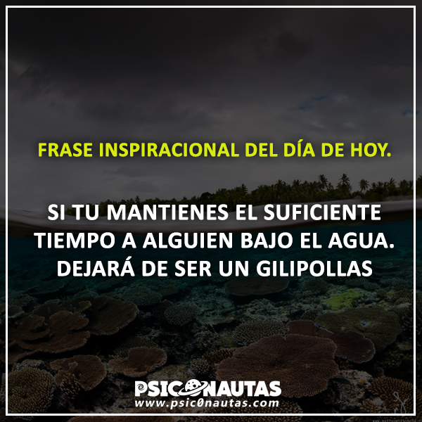 Frase inspiracional del día de hoy. Psiconautas