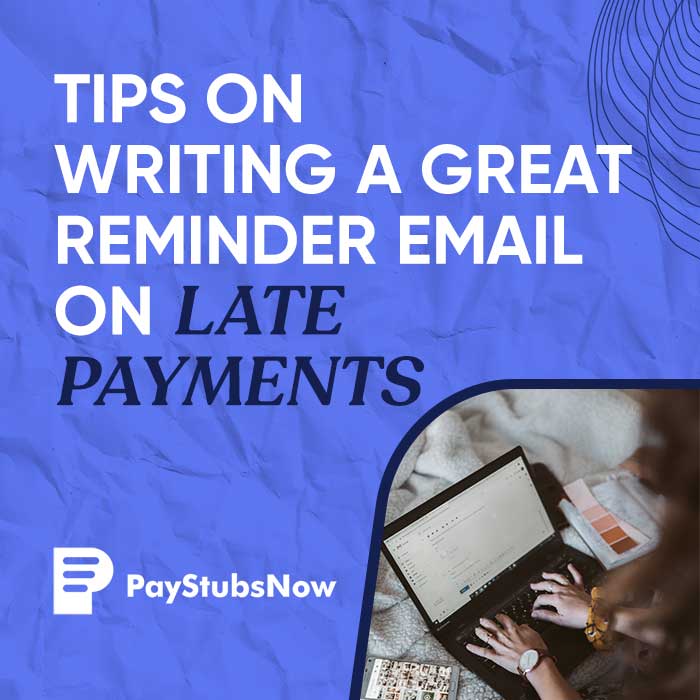Tips for Your Late Payment Reminder Email Pay Stubs Now