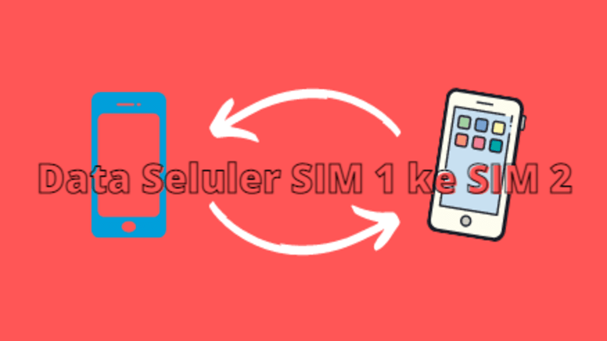 Cara Memindahkan Data Seluler Dari SIM 1 Ke SIM 2 Android / Sebaliknya