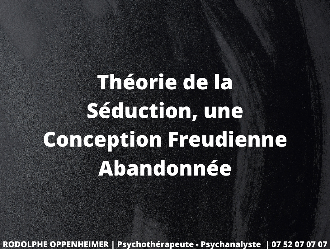 Théorie de la séduction, une conception freudienne abandonnée