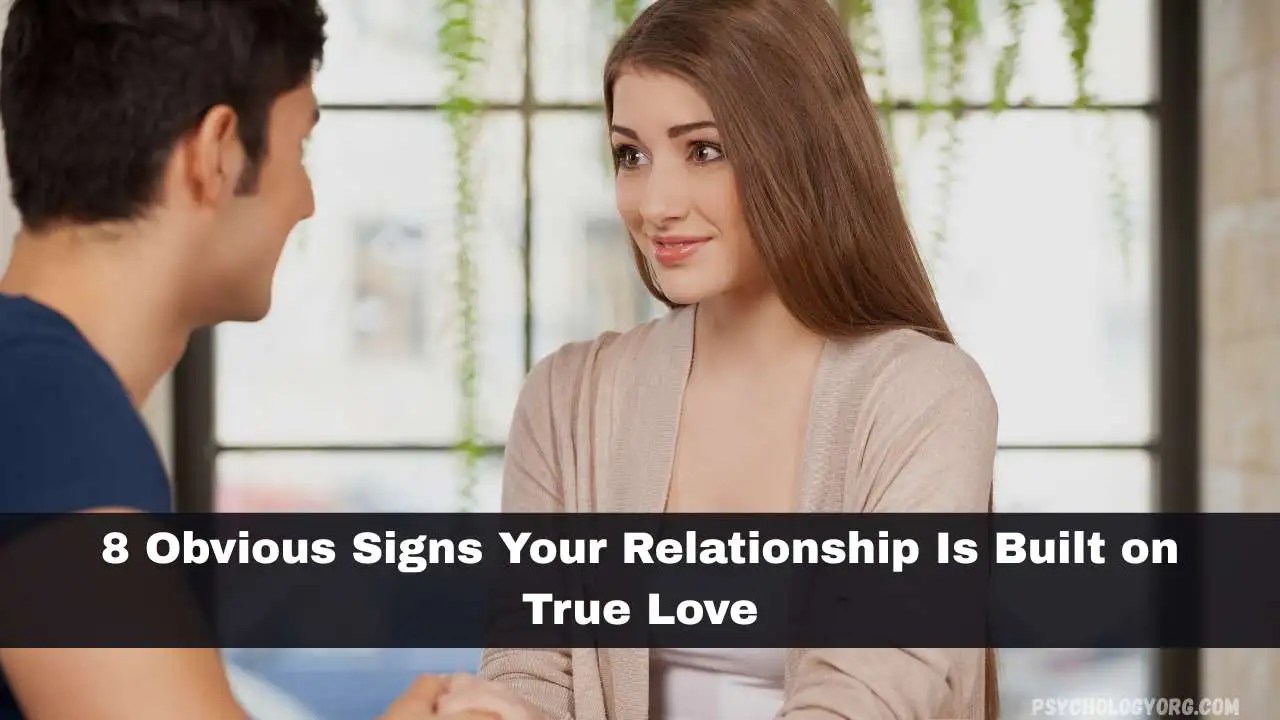 8 Obvious Signs Your Relationship Is Built On True Love 2026