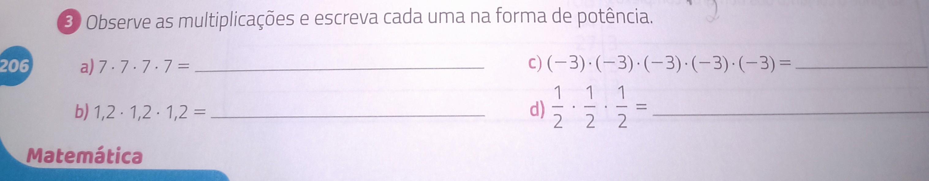 Observe as multiplicações e escreva cada uma na forma de