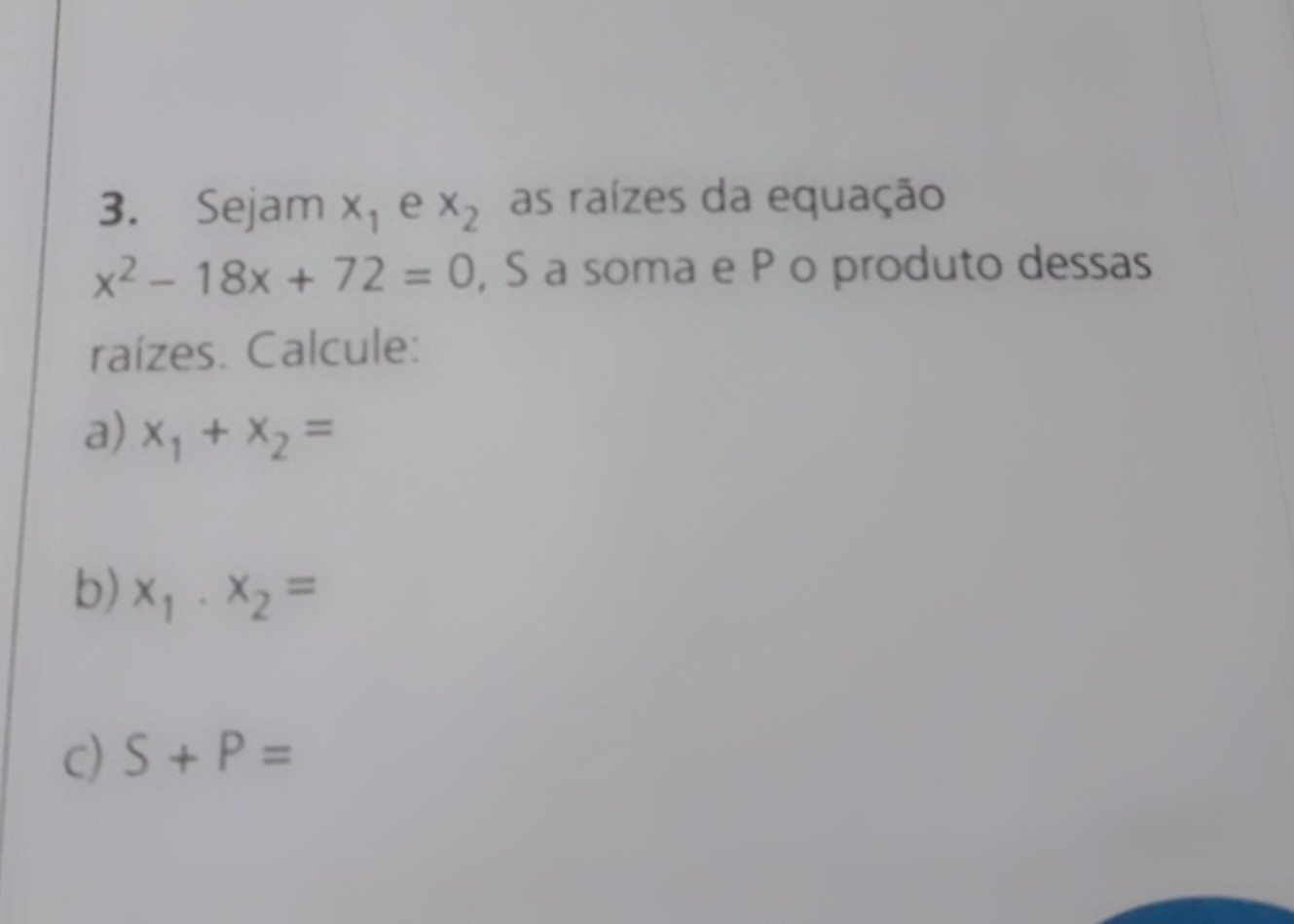 Sejam X1 e X2 as raizes da equação X^2 18X + 72 = 0 , S a soma e P o