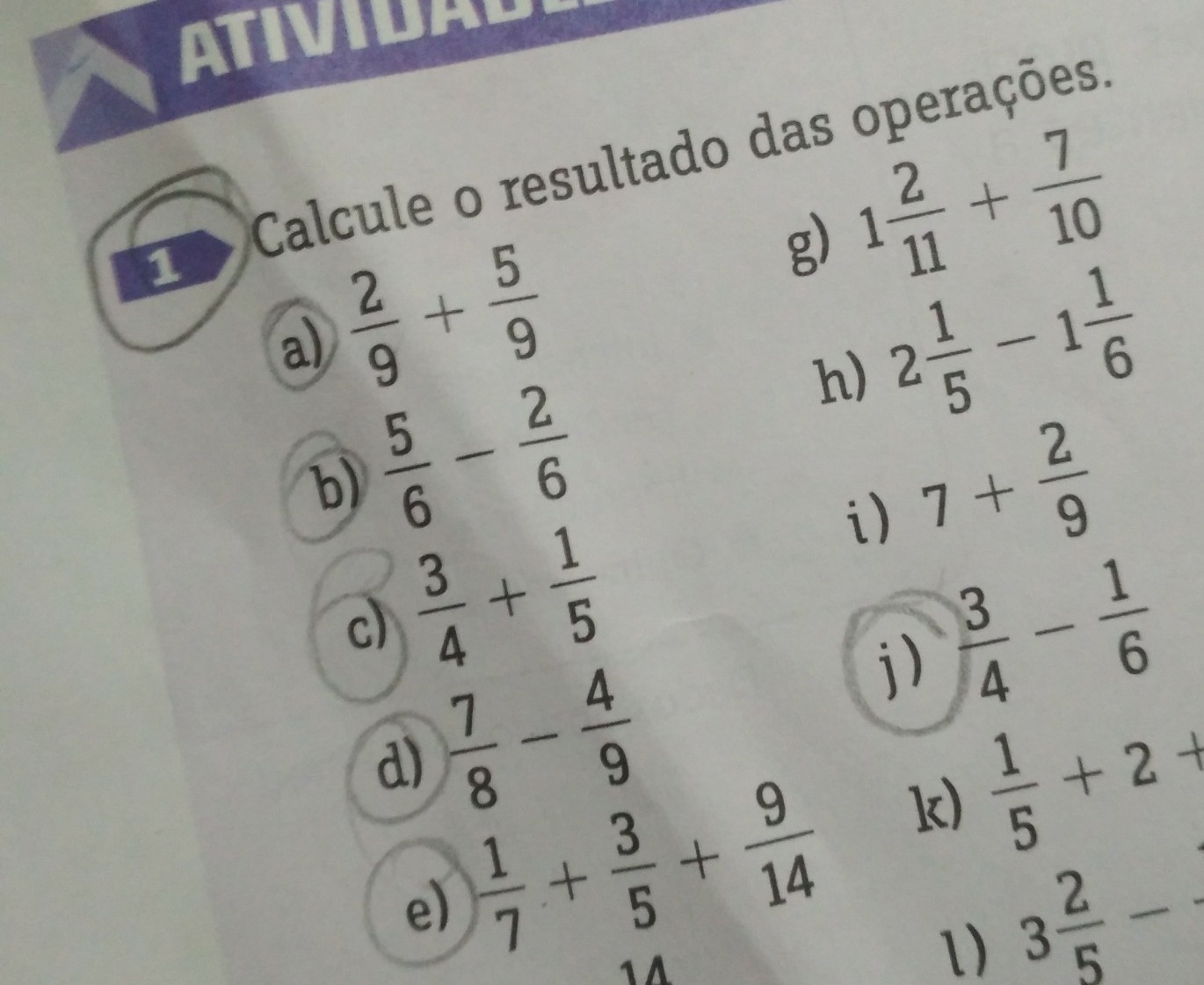 Calcule o resultado das frações a) 7/8 4/9 b) 1/7 + 3/5