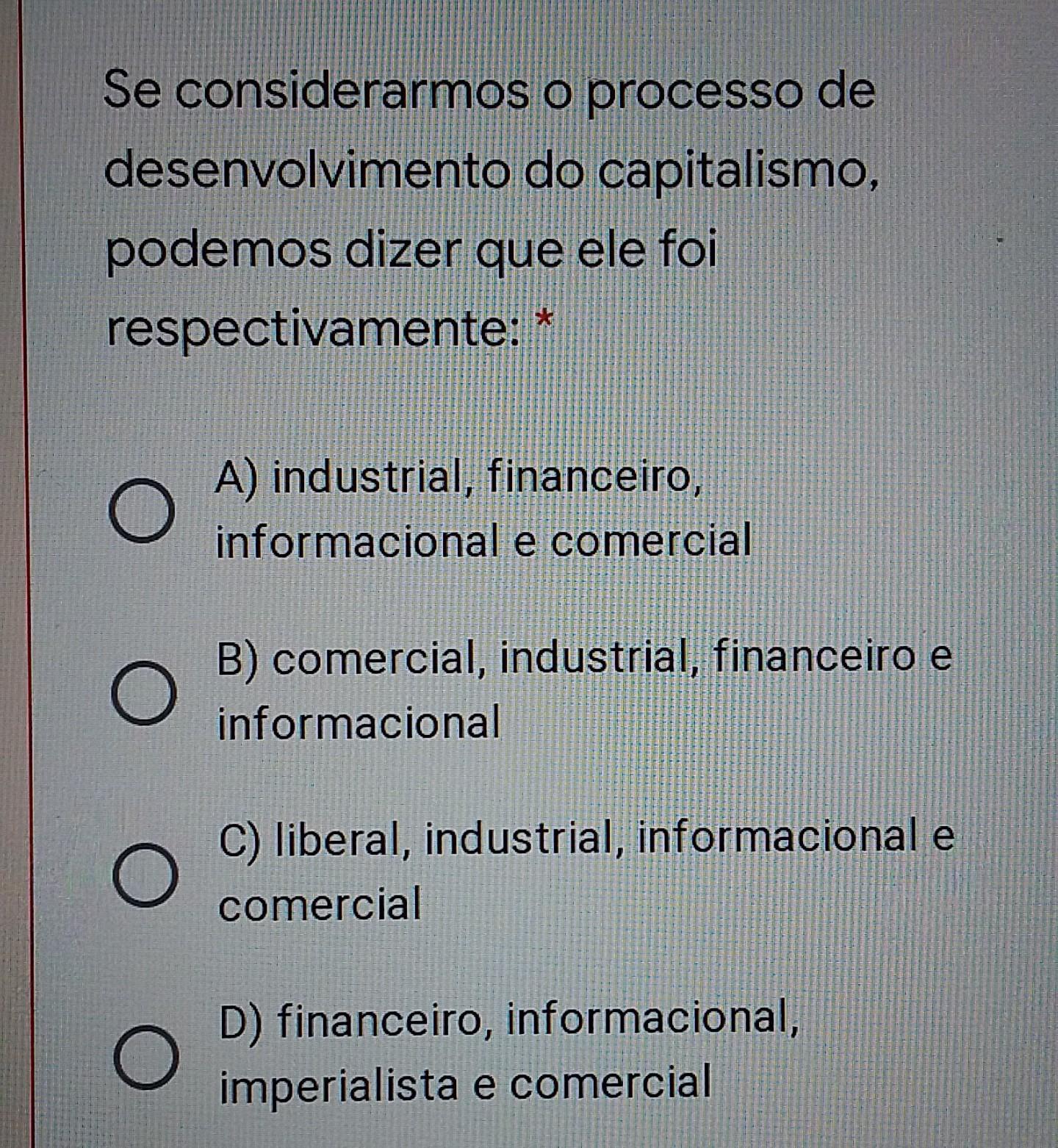Se considerarmos o processo de desenvolvimento do capitalismo podemos