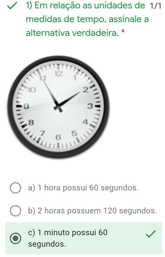 1) Em relação as unidades de medidas de tempo, assinale a