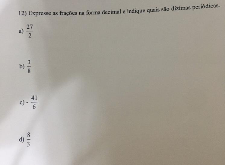 Expresse as frações na forma decimal e indique quais são dizimas