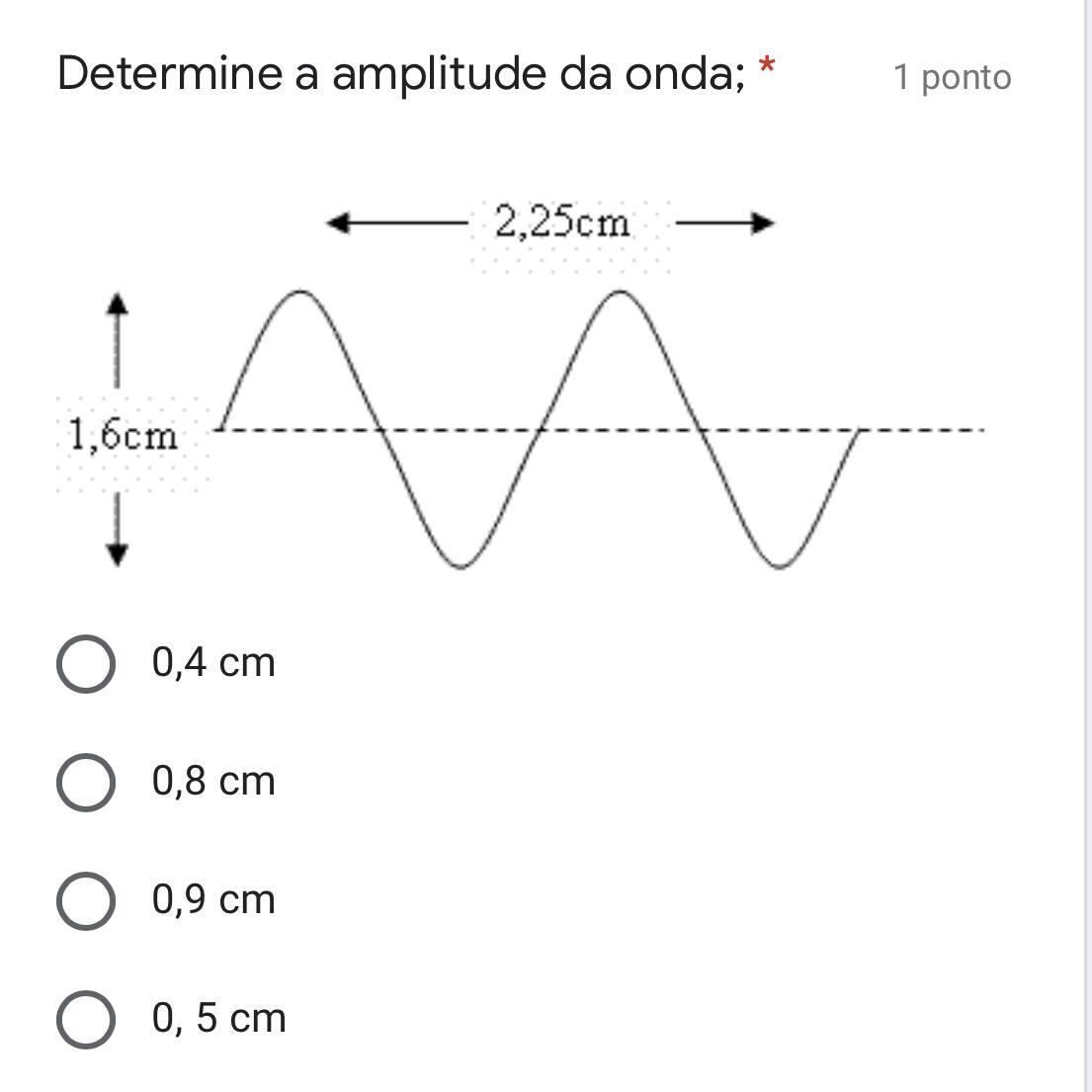 Determine a amplitude da onda 0,4 cm 0,8 cm 0,9 cm 0,5 cm