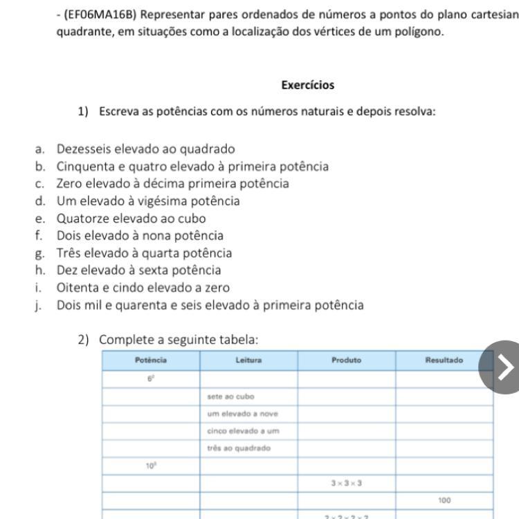 Escreva as potências com os números naturais e depois