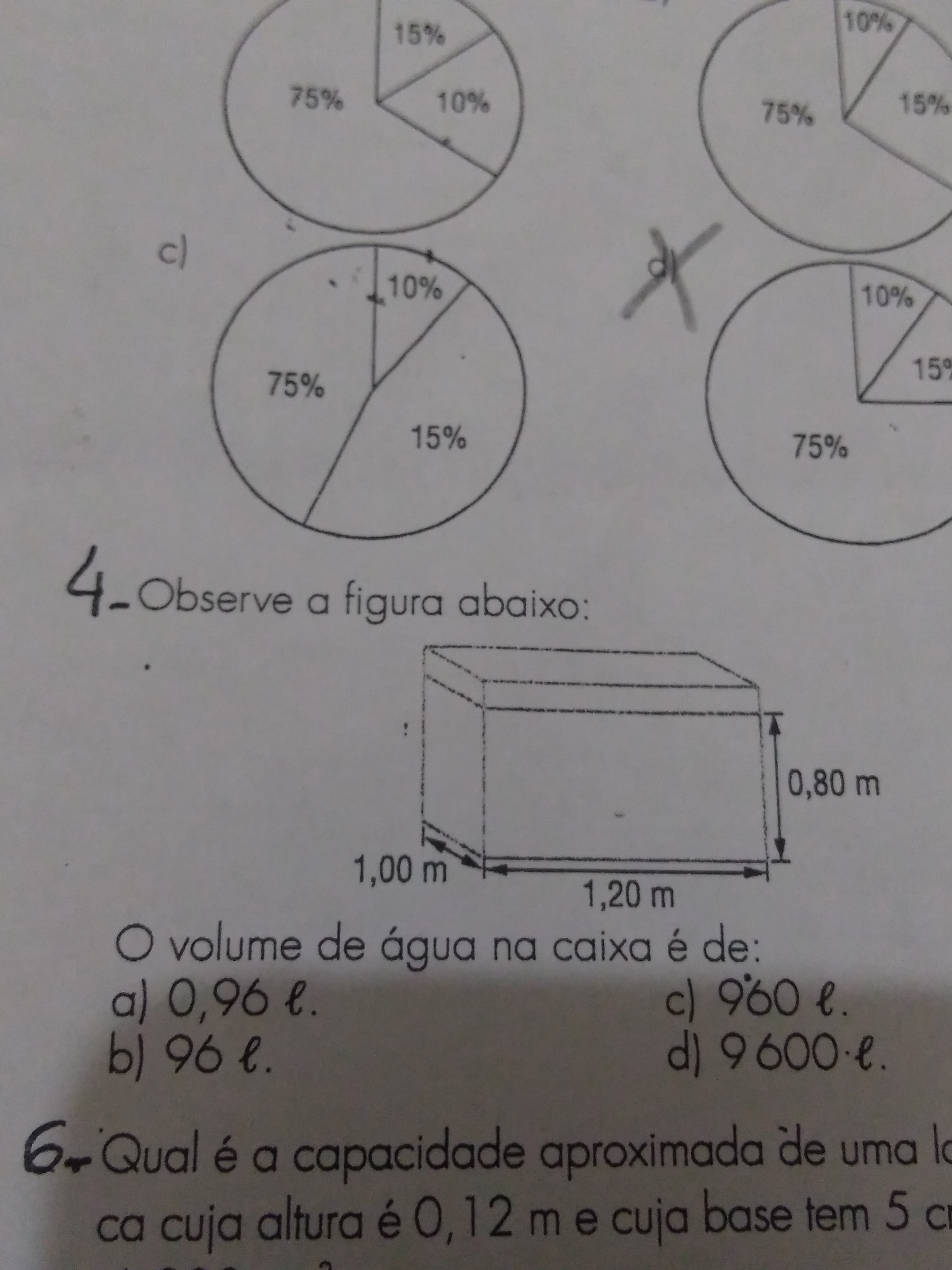 4Observe a figura abaixo O volume de água na caixa é de