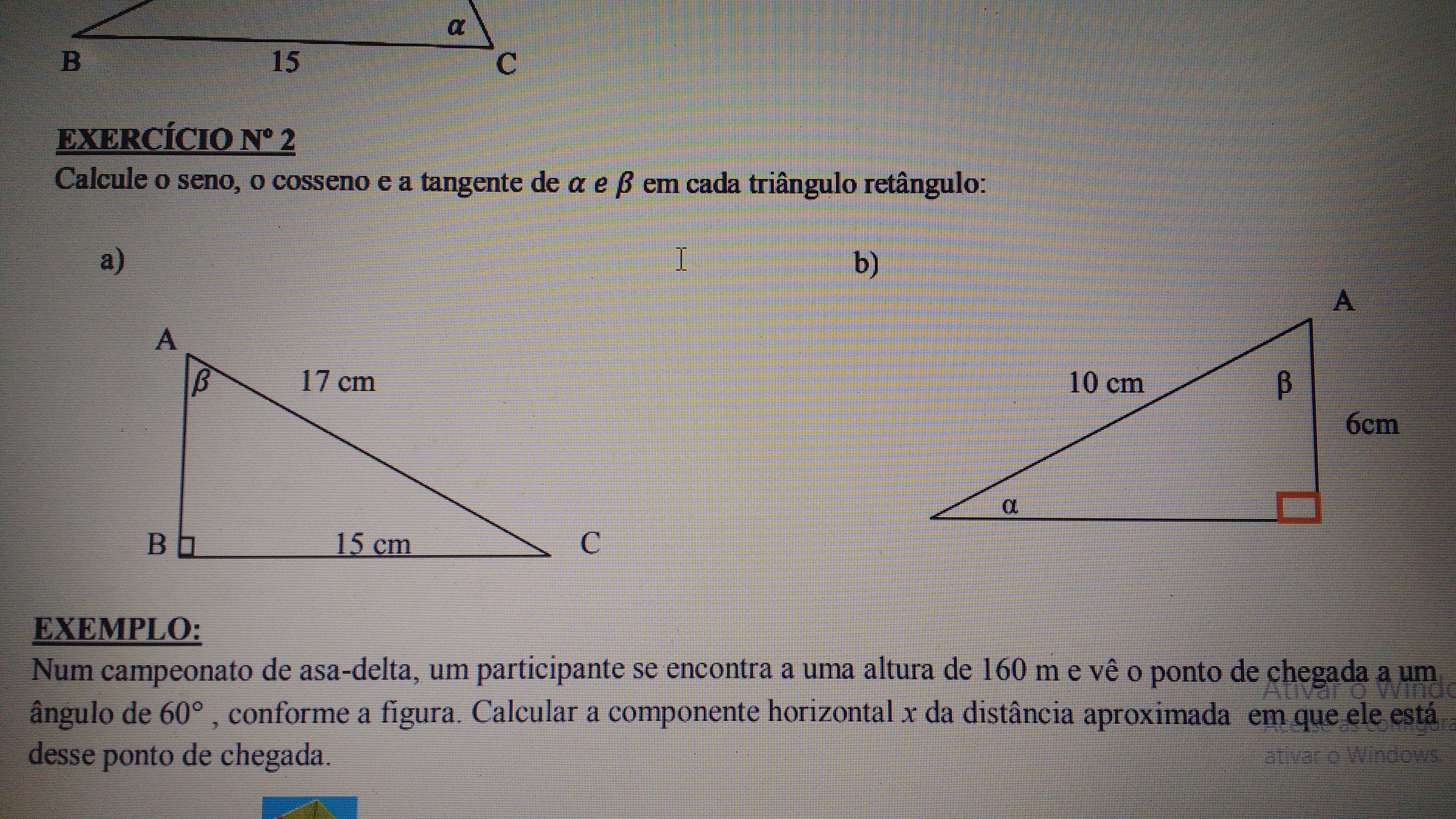 Calcule o seno, o cosseno e a tangente de a e b em cada