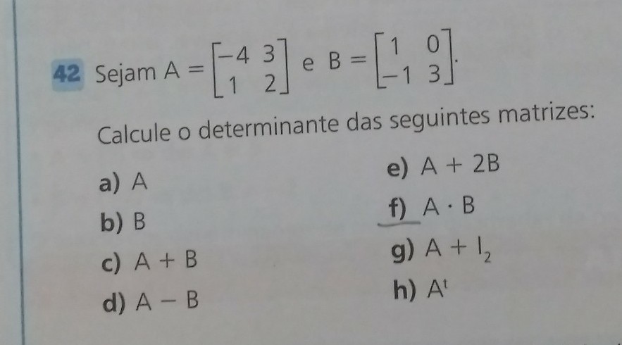 calcule o determinantes das seguintes matrizes