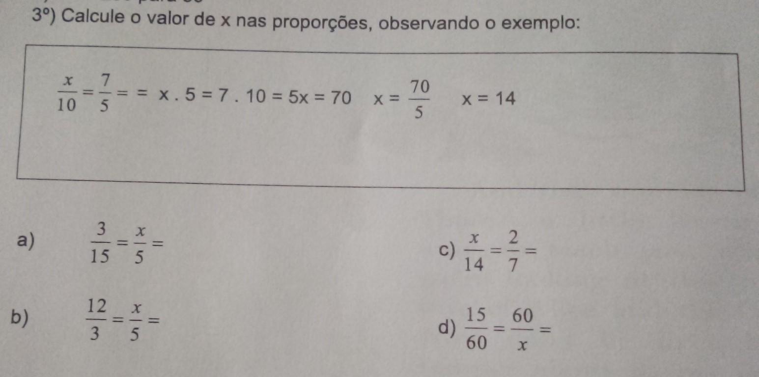 Calcule o valor de x nas proporções, observando o exemplo