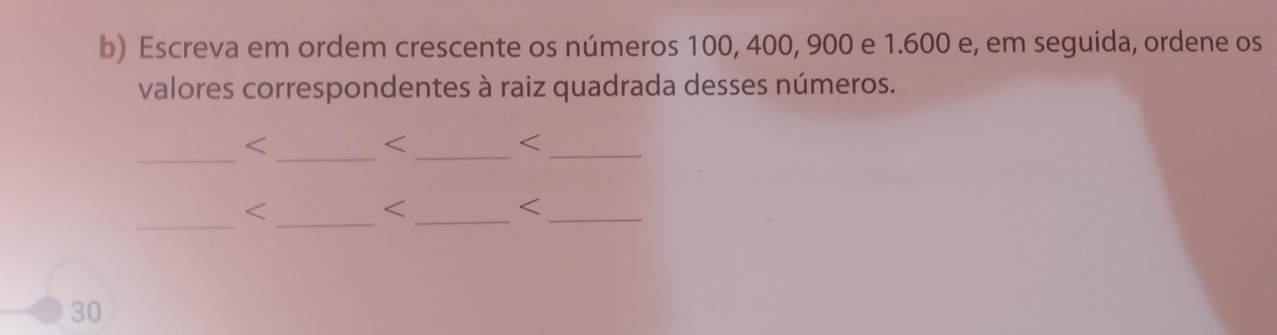 Escreva em ordem crescente os números 100, 400, 900, 1,600