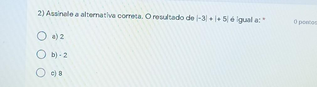 2) Assinale a alternativa correta. O resultado de 3++5