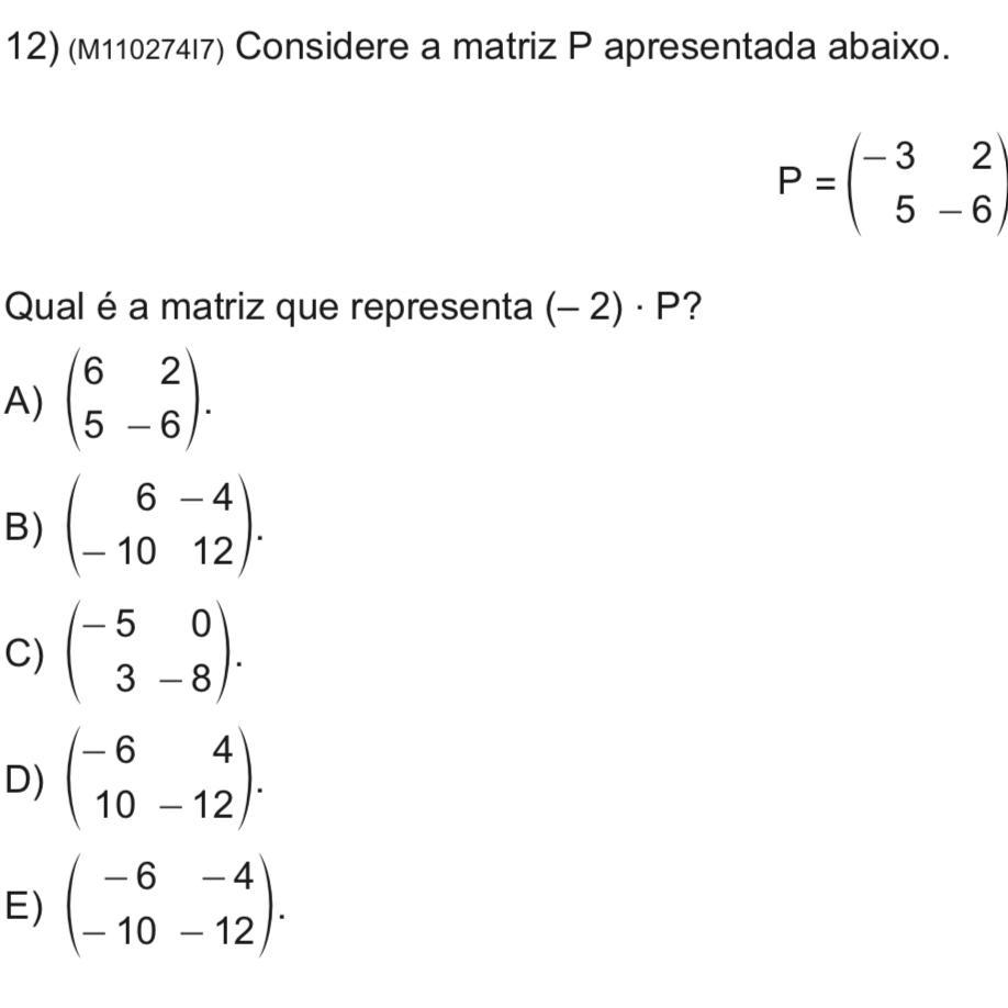 12) (M110274I7) Considere a matriz P apresentada abaixo