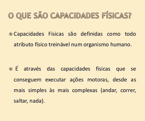  Capacidades físicas são definidas como atributo físico treinável num
