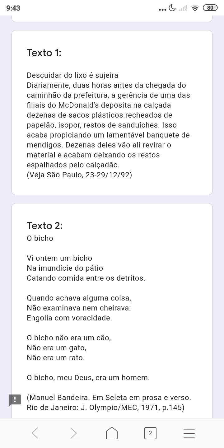 Qual o assunto em comum tratado nos dois textos? * a) Um