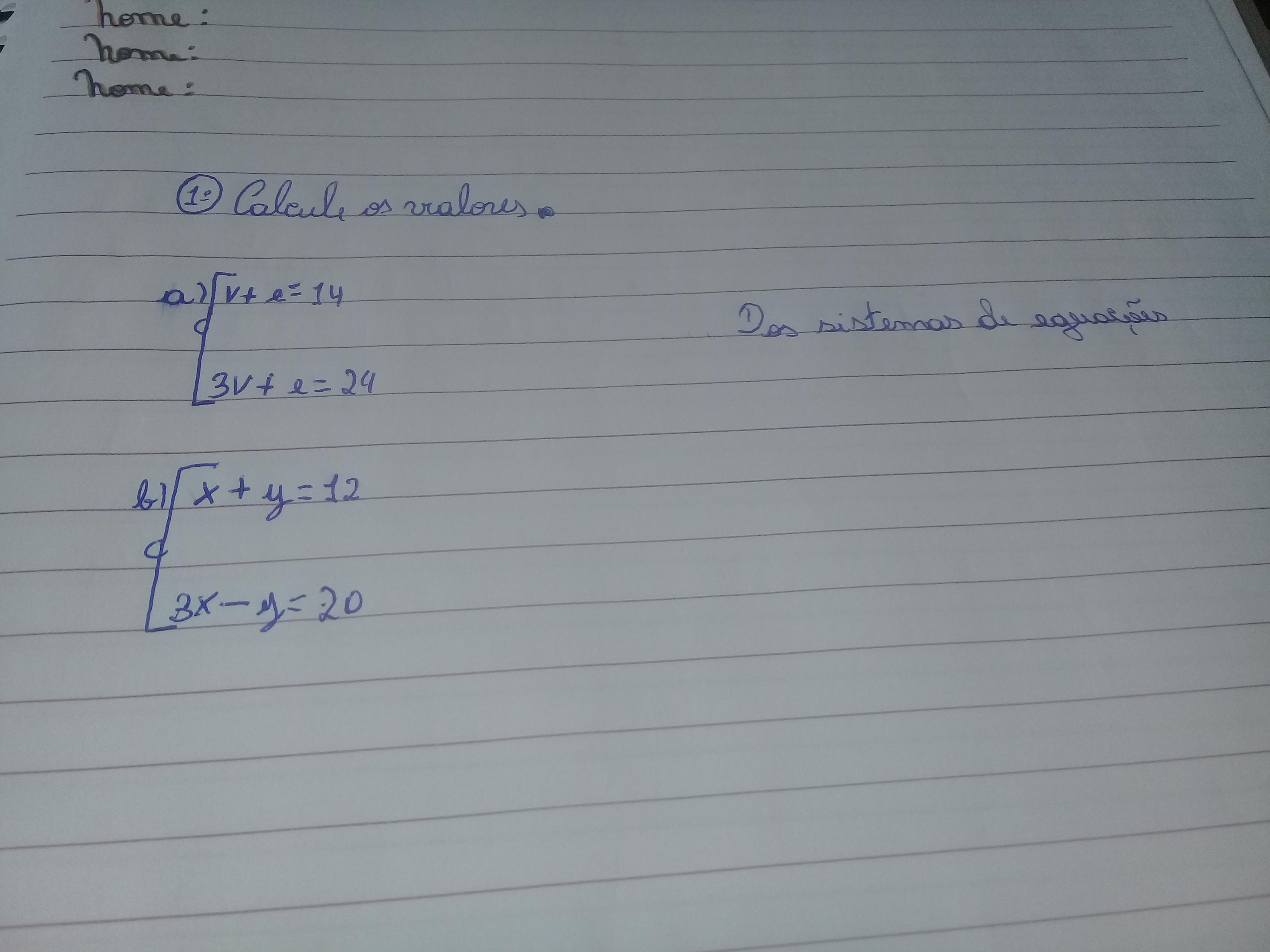 1)calcule os valores. A)v+e=14 Dos sistemas de Brainly