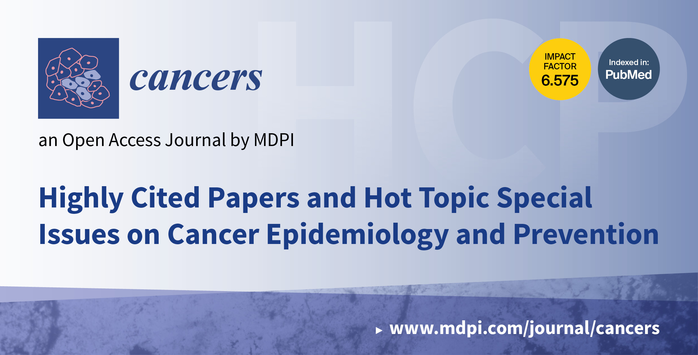 Cancers Highly Cited Papers and Hot Topic Special Issues on Cancer