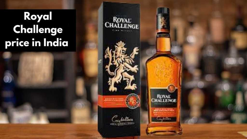 Royal Challenge Whisky Price in India A Comprehensive Guide 2024