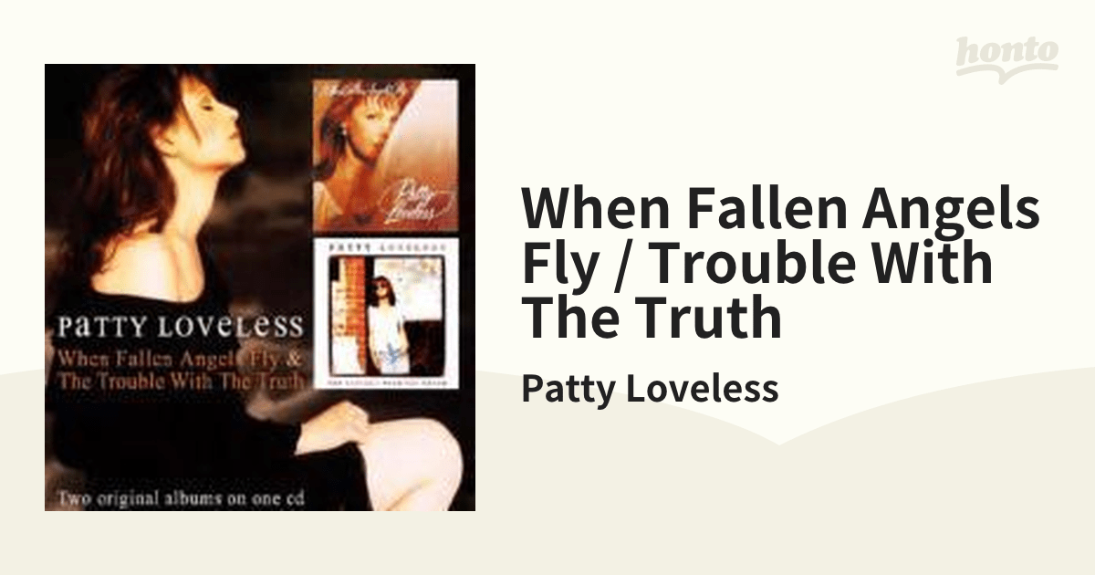 When Fallen Angels Fly / Trouble With The Truth【CD】/Patty Loveless
