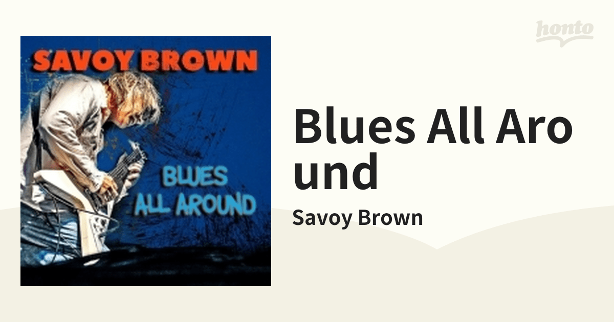 Blues All Around【CD】/Savoy Brown [165] Music：honto本の通販ストア