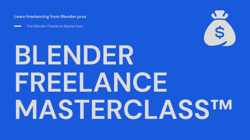 The Blender Freelance Masterclass™