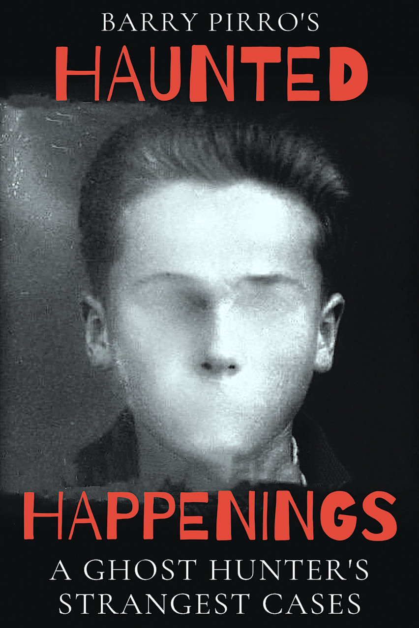Haunted Happenings A Ghost Hunter's Strangest Cases