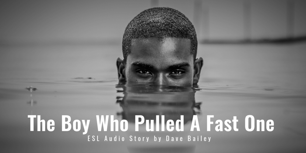 The Boy Who Pulled A Fast One [ESL Audio Short Story]