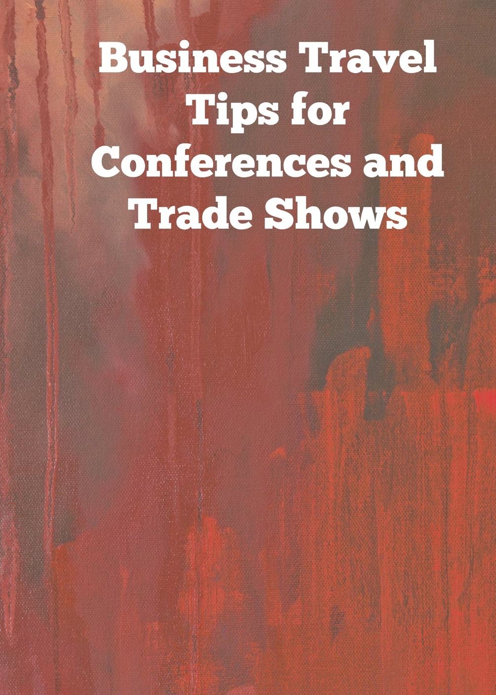 Travel Article Business Travel Tips for Conferences and Trade Shows